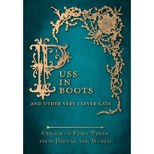 Puss in Boots' - And Other Very Clever Cats (Origins of Fairy Tales from Around the World)