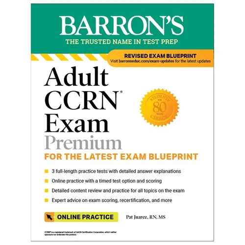 Adult Ccrn Exam Premium: Study Guide for the Latest Exam Blueprint, Includes 3 Practice Tests, Comprehensive Review, and Online Study Prep