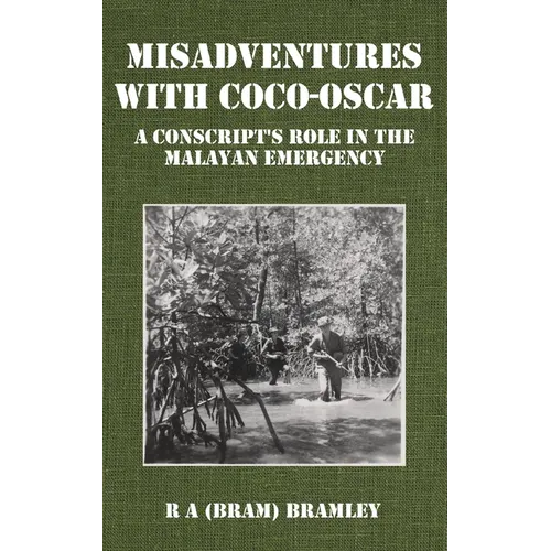 Misadventures with Coco-Oscar: A Conscript's Role in the Malayan Emergency