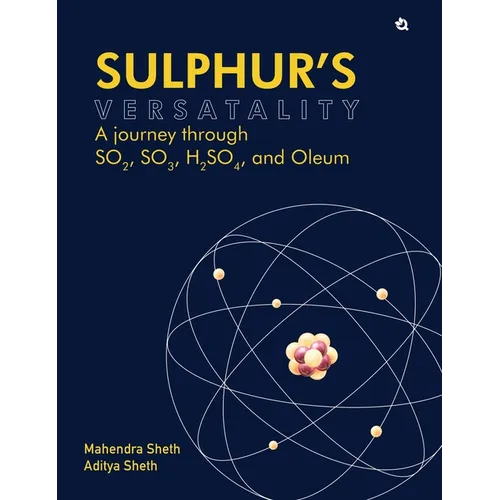 Sulphur's Versatality: A journey through SO2, SO3, H2SO4, and Oleum