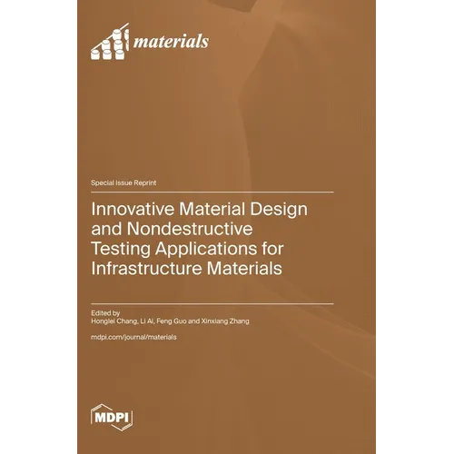 Innovative Material Design and Nondestructive Testing Applications for Infrastructure Materials