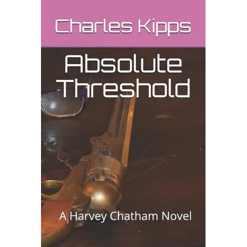 Absolute Threshold: A Harvey Chatham Novel