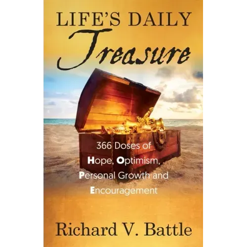 Life's Daily Treasure: 366 Doses of Hope, Optimism, Personal Growth and Encouragement