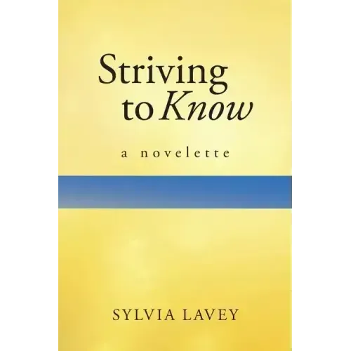 Striving to Know: A Novelette