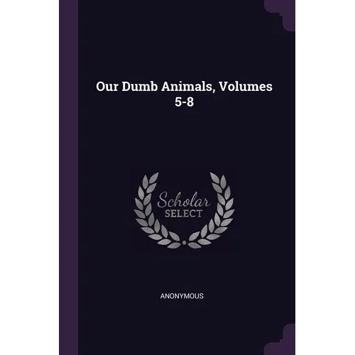 Our Dumb Animals, Volumes 5-8
