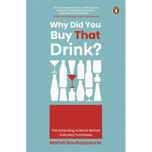 Why Did You Buy That Drink?: The Surprising Science Behind Everyday Purchases