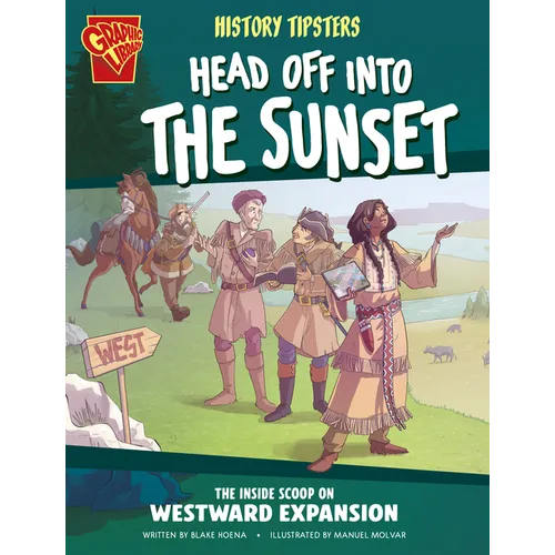 History Tipsters Head Off Into the Sunset: The Inside Scoop on Westward Expansion