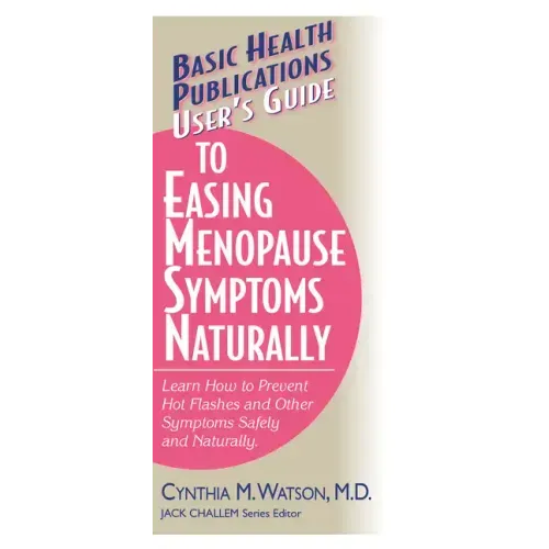 User's Guide to Easing Menopause Symptoms Naturally