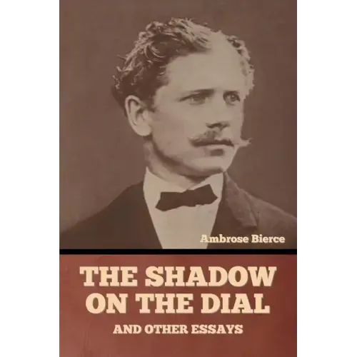The Shadow on the Dial, and Other Essays
