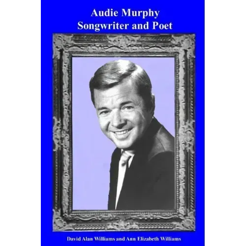 Audie Murphy Songwriter and Poet