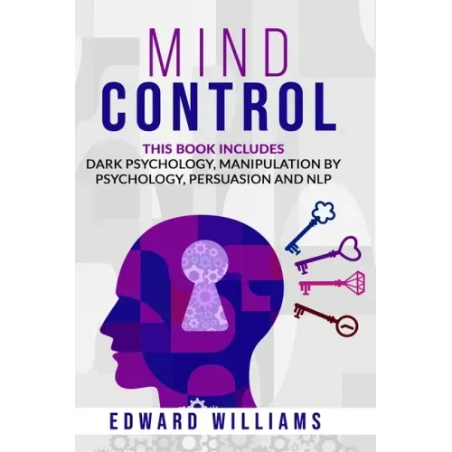 Mind Control: 4 Books in 1: Dark Psychology, Manipulation by Psychology, Persuasion and NLP
