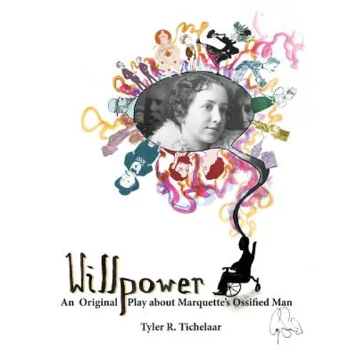 Willpower: An Original Play about Marquette's Ossified Man