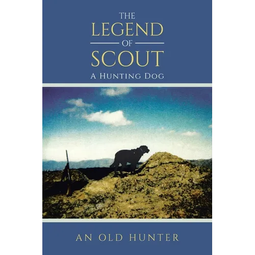 The Legend of Scout: A Hunting Dog