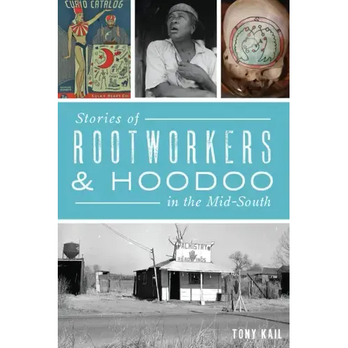 Stories of Rootworkers & Hoodoo in the Mid-South