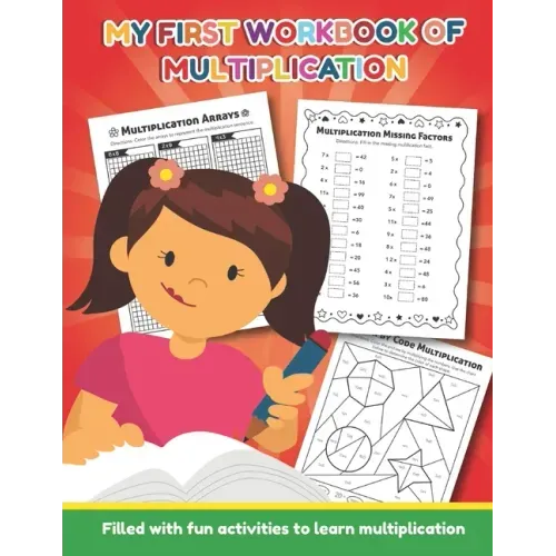 My First Workbook of Multiplication Filled with fun activities to learn multiplication: 25 Fun Designs For Boys And Girls - Educational Worksheets Pra
