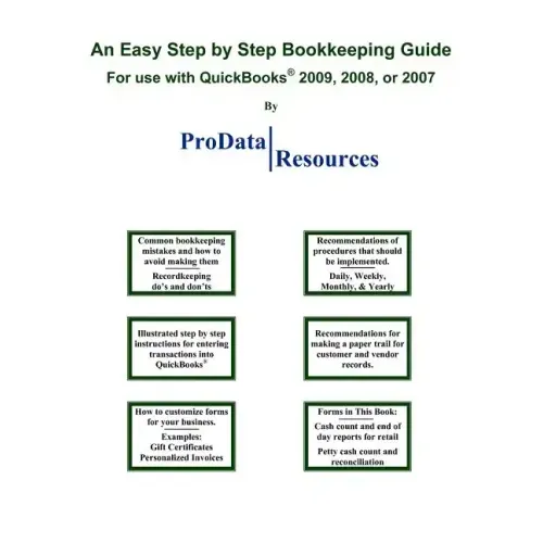 An Easy Step By Step Bookkeeping Guide For Use With QuickBooks, 2009, 2008 or 2007
