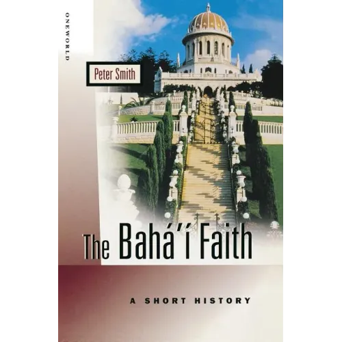 The Baha'i Faith: A Short History