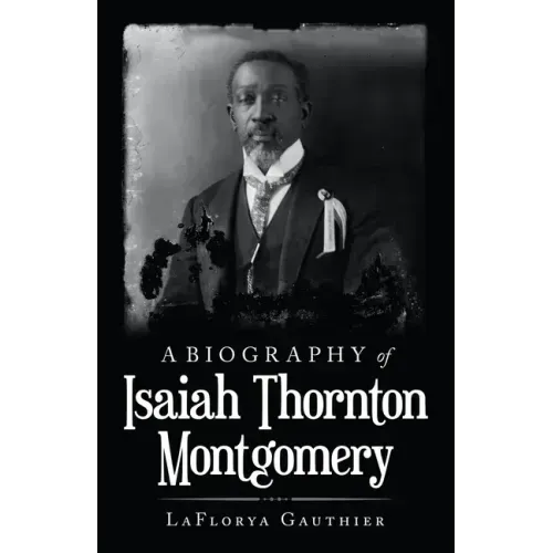 A Biography of Isaiah Thornton Montgomery