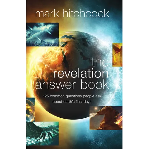 The Revelation Answer Book: 125 Common Questions People Ask about Earth's Final Days