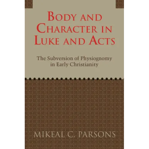 Body and Character in Luke and Acts