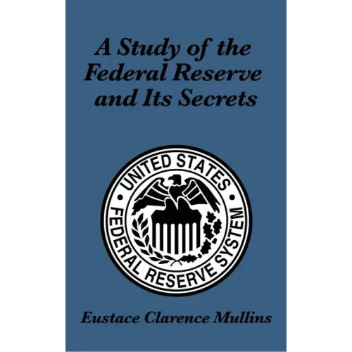 A Study of the Federal Reserve and Its Secrets