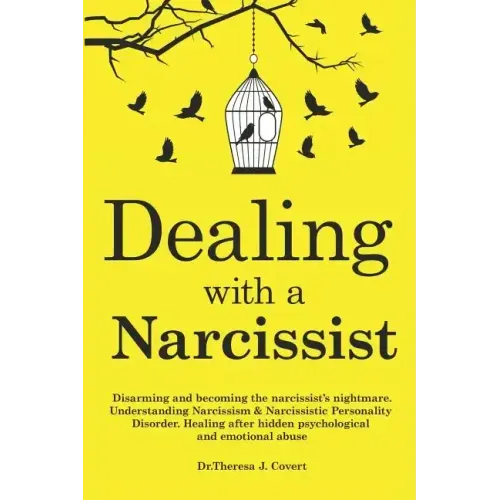 Dealing with a Narcissist: Disarming and becoming the Narcissist's nightmare. Understanding Narcissism & Narcissistic personality disorder. Heali