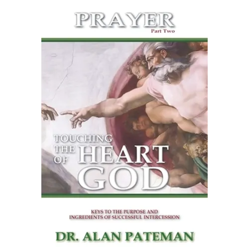 Prayer, Touching the Heart of God (Part Two)