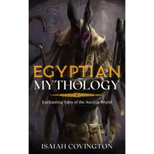 Egyptian Mythology: Enchanting Tales of the Ancient World