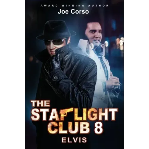 The Starlight Club: Elvis: A World Full Of Movie Stars, Gentlemen and Killers...