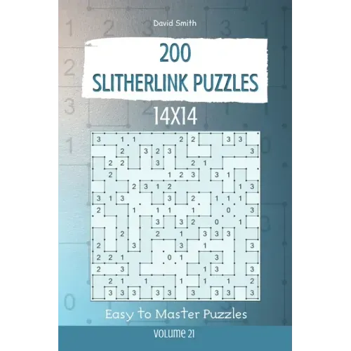 Slitherlink Puzzles - 200 Easy to Master Puzzles 14x14 vol.21