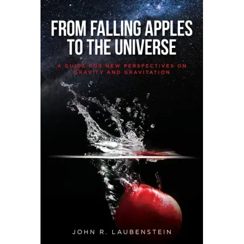 From Falling Apples to the Universe: A Guide for New Perspectives on Gravity and Gravitation