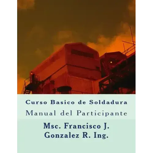 Curso Basico de Soldadura: Manual del Participante