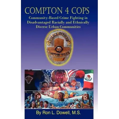 Compton 4 Cops: Community-Based Crime Fighting in Disadvantaged Racially and Ehtnically Diverse Urban Communities