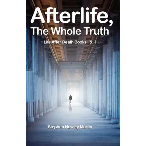 Afterlife, The Whole Truth: Life After Death Books I & II