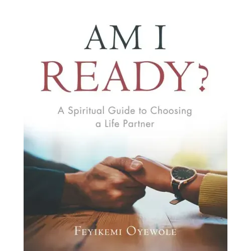 Am I Ready?: A Spiritual Guide to Choosing a Life Partner