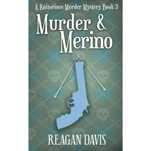 Murder & Merino: A Knitorious Murder Mystery Book 3