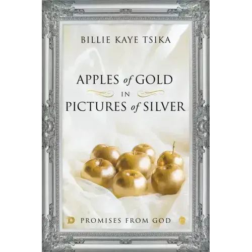 Apples of Gold in Pictures of Silver: Promises from God