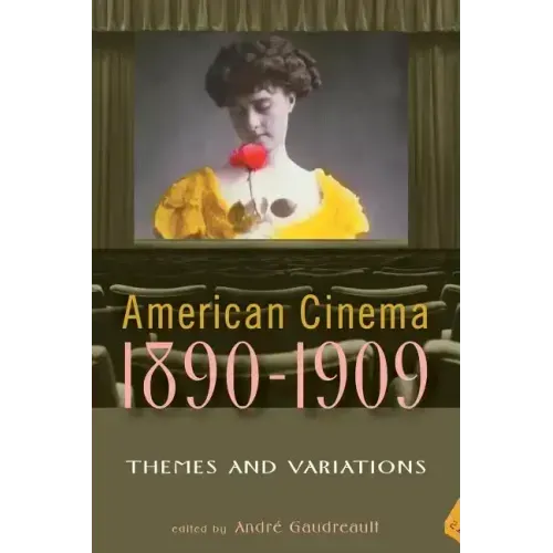 American Cinema, 1890-1909: Themes and Variations