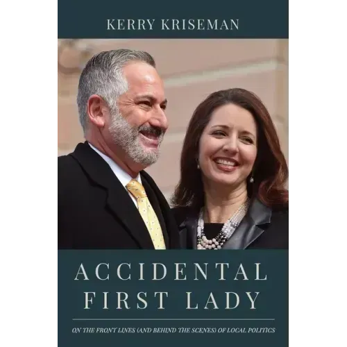 Accidental First Lady: On the front lines (and behind the scenes) of local politics