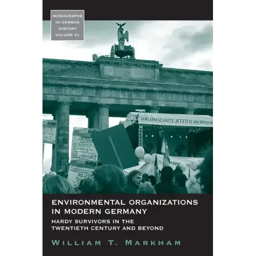 Environmental Organizations in Modern Germany: Hardy Survivors in the Twentieth Century and Beyond