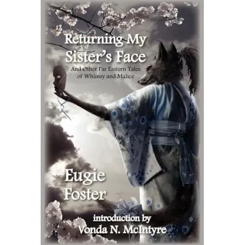 Returning My Sister's Face: And Other Far Eastern Tales of Whimsy and Malice