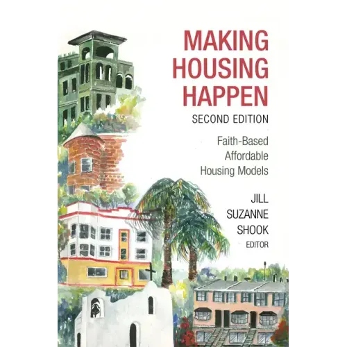 Making Housing Happen, 2nd Edition: Faith-Based Affordable Housing Models