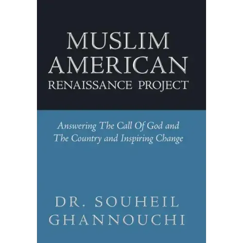 Muslim American Renaissance Project: Answering the Call of God and the Country and Inspiring Change