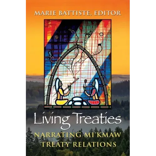 Living Treaties: Narrating Mi'kmaw Treaty Relations