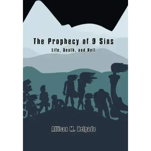 The Prophecy of 9 Sins: Life, Death, and Hell