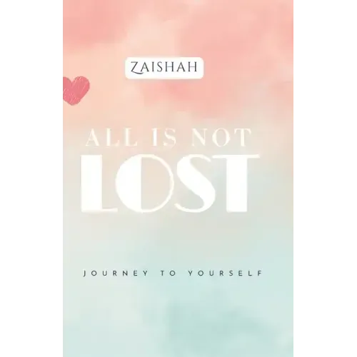 All Is Not Lost: Journey To Yourself