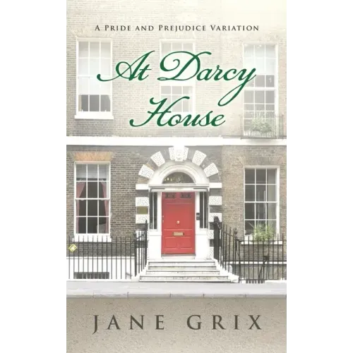 At Darcy House: A Pride and Prejudice Variation