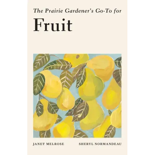 The Prairie Gardener's Go-To for Fruit