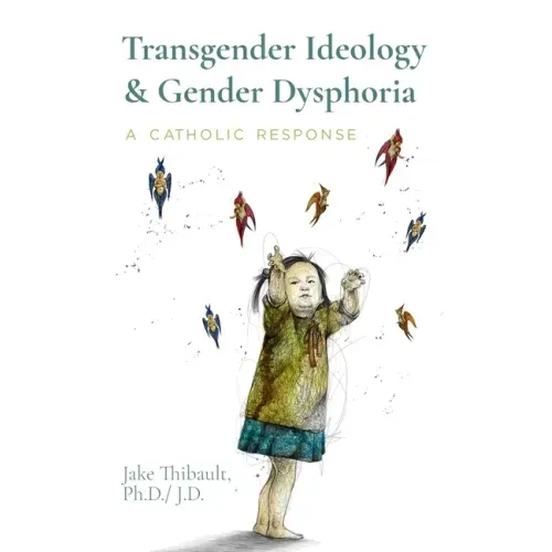 Transgender Ideology & Gender Dysphoria: A Catholic Response