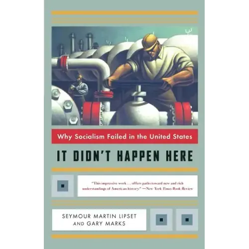 It Didn't Happen Here: Why Socialism Failed in the United States